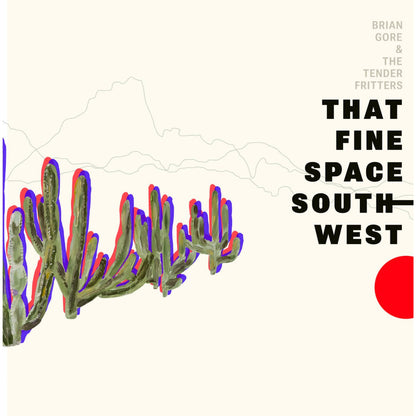 Brian Gore & The Tender Fritters - That Fine Space Southwest